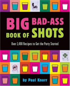 Big Bad-Ass Book of Shots